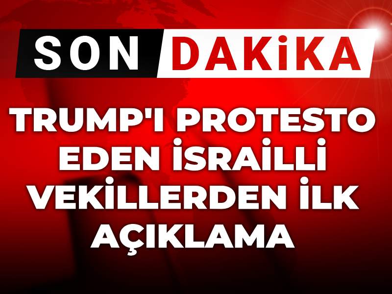 son dakika trumpi protesto eden israilli vekillerden ilk aciklama w4yIGCq2.jpg