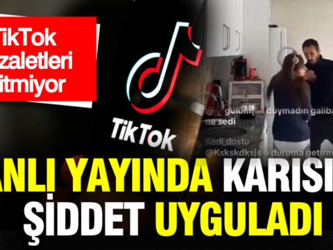 TikTok’ta Şok Edici Olay: Canlı Yayında Eşine Şiddet Uyguladı