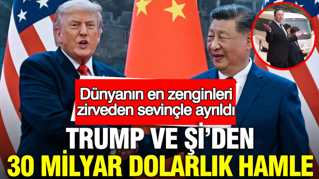 Trump ve Şi’nin Tarihi Zirvesi: 30 Milyar Dolarlık Ticaret Anlaşması Dünyanın En Zenginlerini Sevindirdi