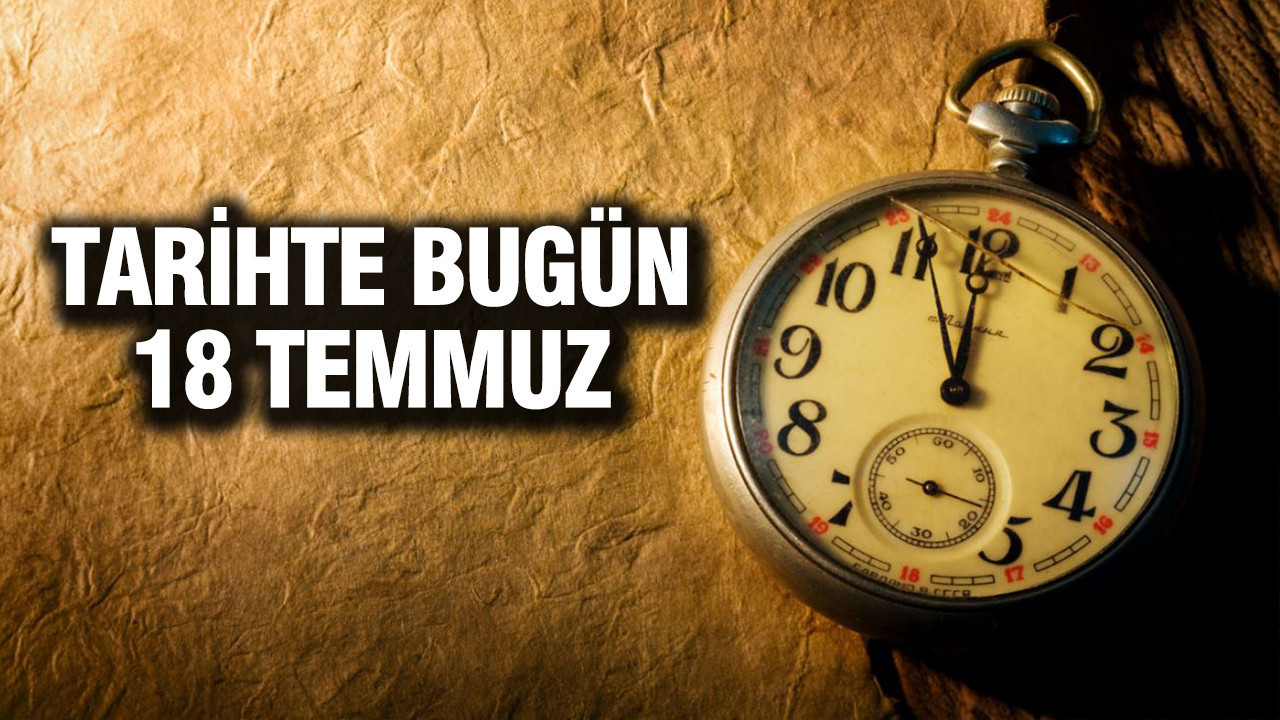 Tarihte bugun 18 temmuz Euy31y5e